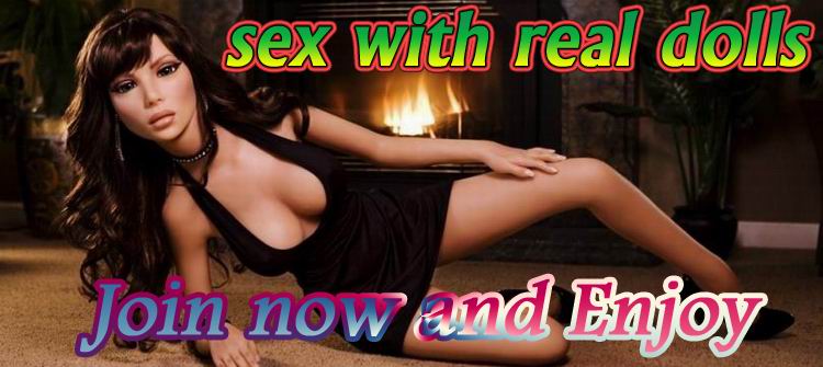 Sex with Real Dolls
