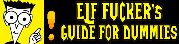 Elf Fucker’s Guide for Dummies