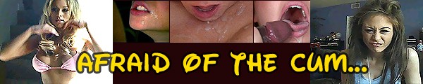 afraid of the cum