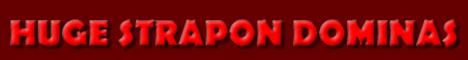 HUGE STRAPON DOMINAS